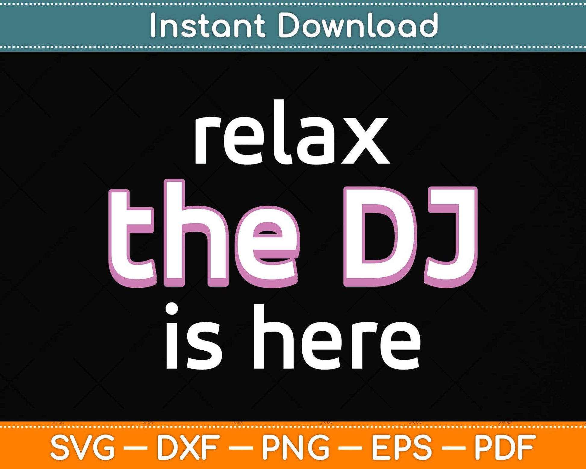 Relax The Dj Is Here Funny Music Svg Png Dxf Digital Cutting File