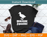 Release The Quackin! Funny Svg Png Dxf Digital Cutting File