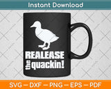 Release The Quackin! Funny Svg Png Dxf Digital Cutting File