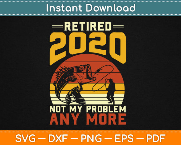 Retired 2020 Not My Problem Any more Svg Design Cricut Printable Cutting Files