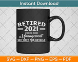 Retired 2021 Under New Management Funny Retirement Svg Png Dxf File