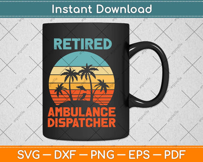 Retired Ambulance Dispatcher Retirement Svg Design Cricut Printable Cutting File