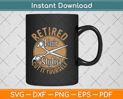 Retired Hair Stylist Hairdresser Retirement Party Funny Svg Png Dxf Digital Cutting File