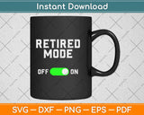 Retired Mode Off On 2020 Funny Retirement Svg Design Cricut Printable Cutting File