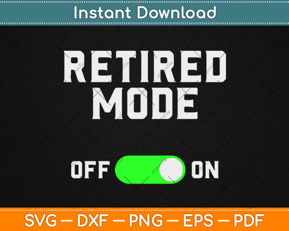 Retired Mode Off On 2020 Funny Retirement Svg Design Cricut Printable Cutting File