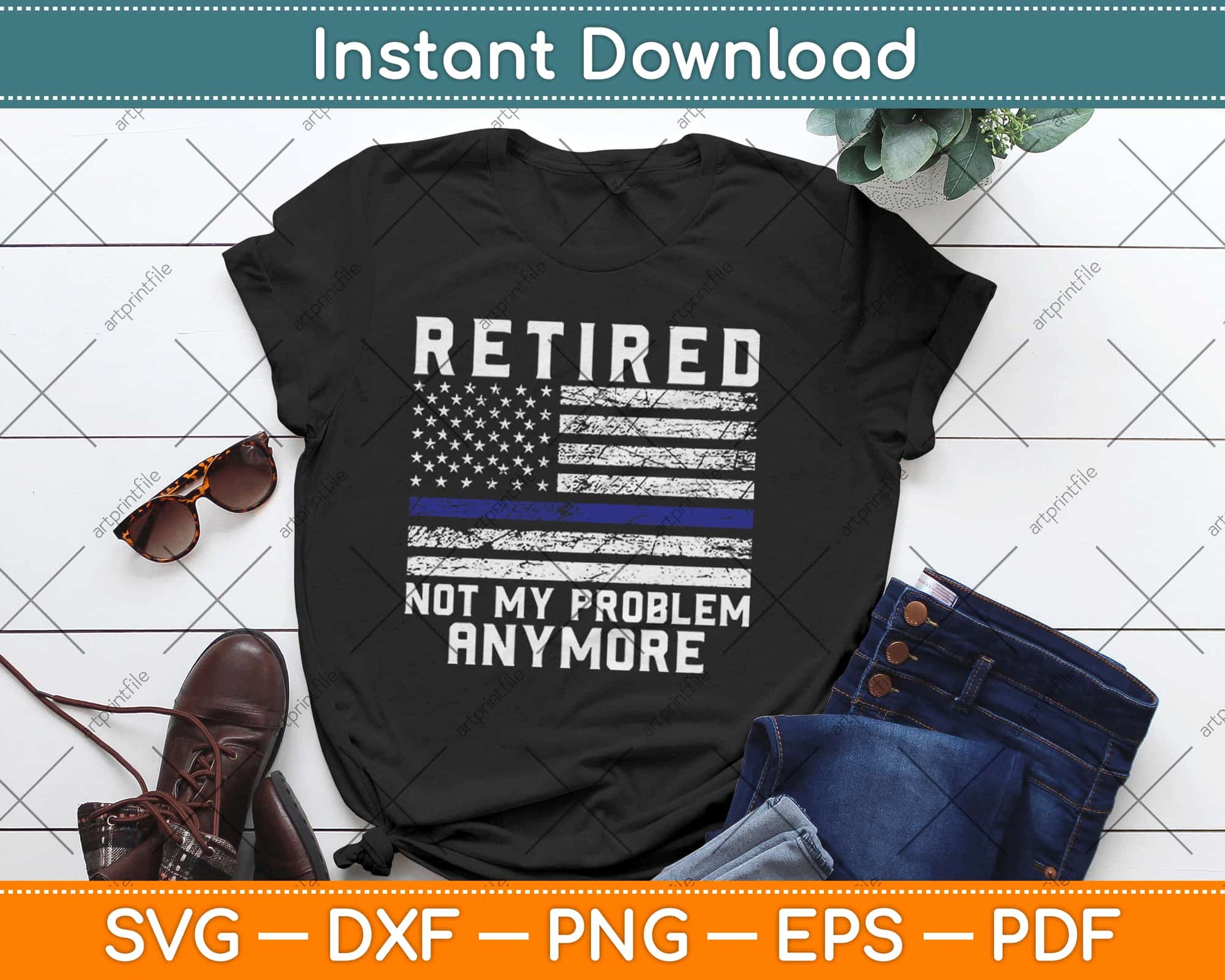 Retired Not My Problem Anymore, Police Thin Blue Line Flag Svg Png Dxf Cutting File