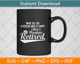 Retired Nurse Gifts Just Like Regular Nurse Only Way Happier Svg Png Dxf Cutting File