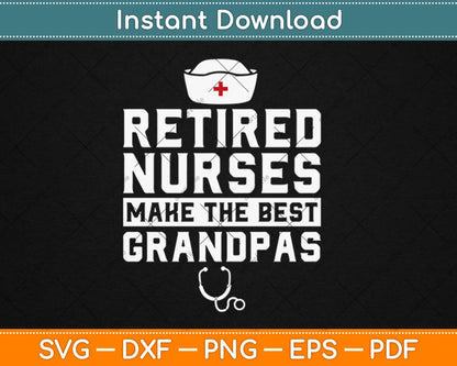 Retired Nurse Grandpa Gifts For Retired Nurses Svg Design Cricut Cutting Files