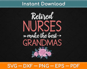 Retired Nurse Nursing Retirements Gift for Grandmas Svg Design Cricut Cutting Files