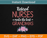 Retired Nurse Nursing Retirements Gift for Grandmas Svg Design Cricut Cutting Files