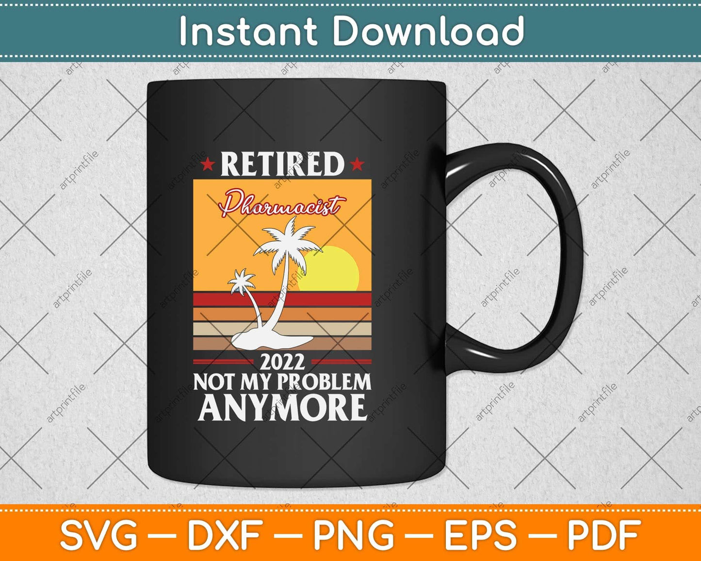 Retired Pharmacist 2022 Not My Problem Anymore Svg Png Dxf Digital Cutting File