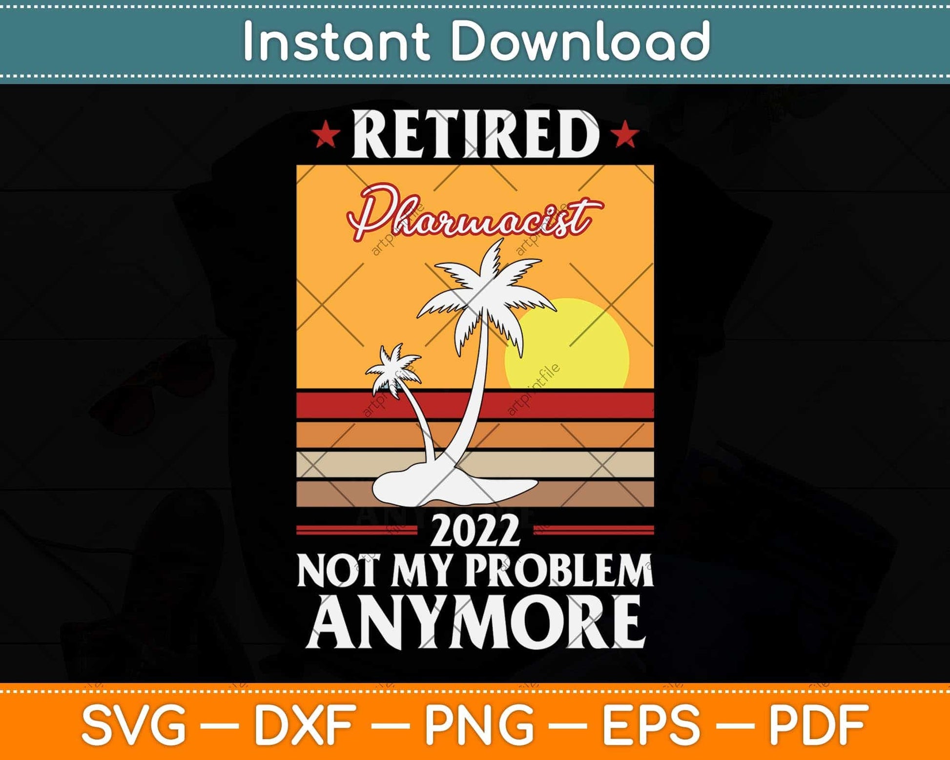 Retired Pharmacist 2022 Not My Problem Anymore Svg Png Dxf Digital Cutting File