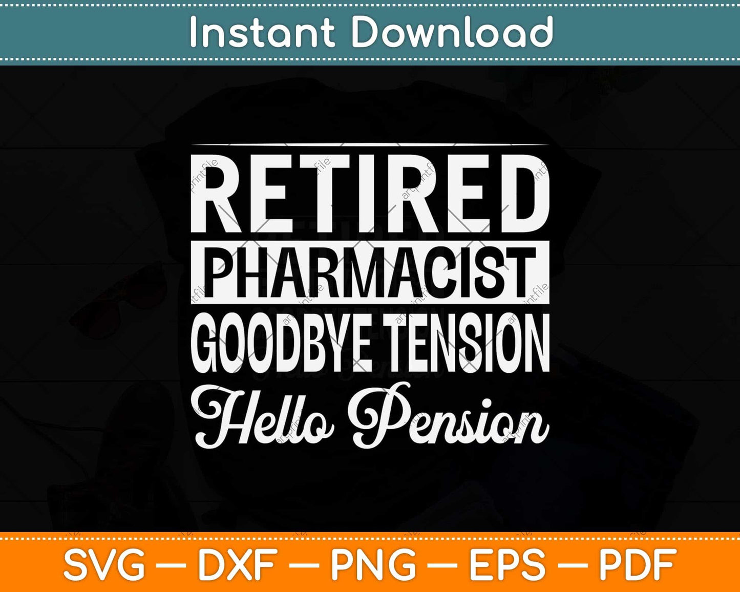 Retired Pharmacist Goodbye Tension Hello Pension Svg Png Dxf Digital Cutting File