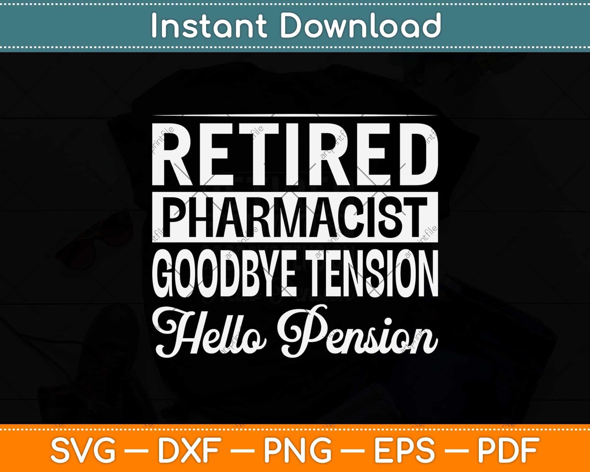 Retired Pharmacist Goodbye Tension Hello Pension Svg Png Dxf Digital Cutting File