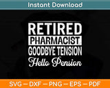 Retired Pharmacist Goodbye Tension Hello Pension Svg Png Dxf Digital Cutting File