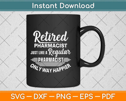 Retired Pharmacist Just Like A Regular Pharmacist Svg Png Dxf Digital Cutting File
