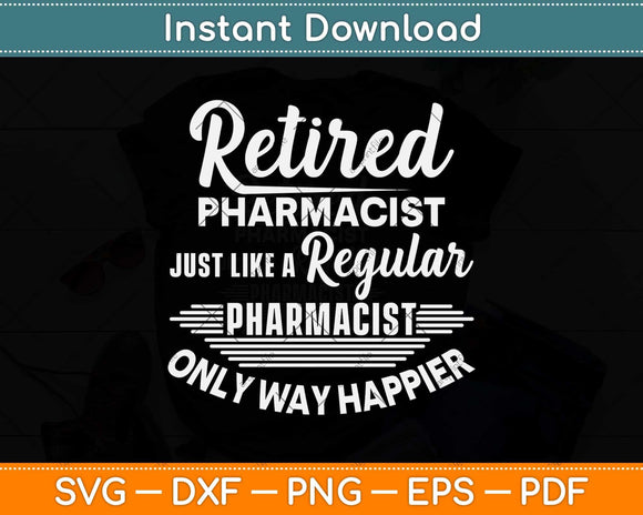 Retired Pharmacist Just Like A Regular Pharmacist Svg Png Dxf Digital Cutting File