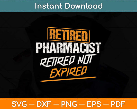 Retired Pharmacist Retired not Expired Svg Png Dxf Digital Cutting File