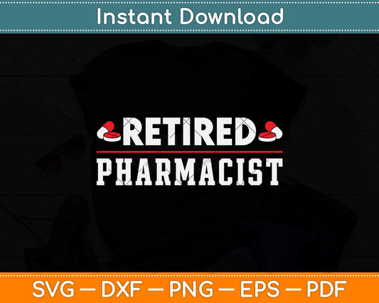 Retired Pharmacist Retirement Svg Png Dxf Digital Cutting File