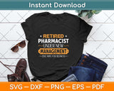 Retired Pharmacist Under New Management Retirement Svg Png Dxf Digital Cutting File