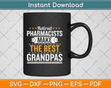 Retired Pharmacists Make The Best Grandpa Svg Png Dxf Digital Cutting File