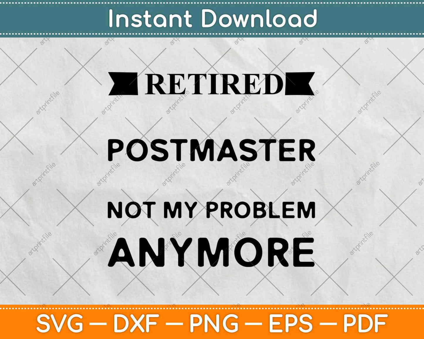 Retired Postmaster Not My Problem Anymore Svg Design Cricut Printable Files