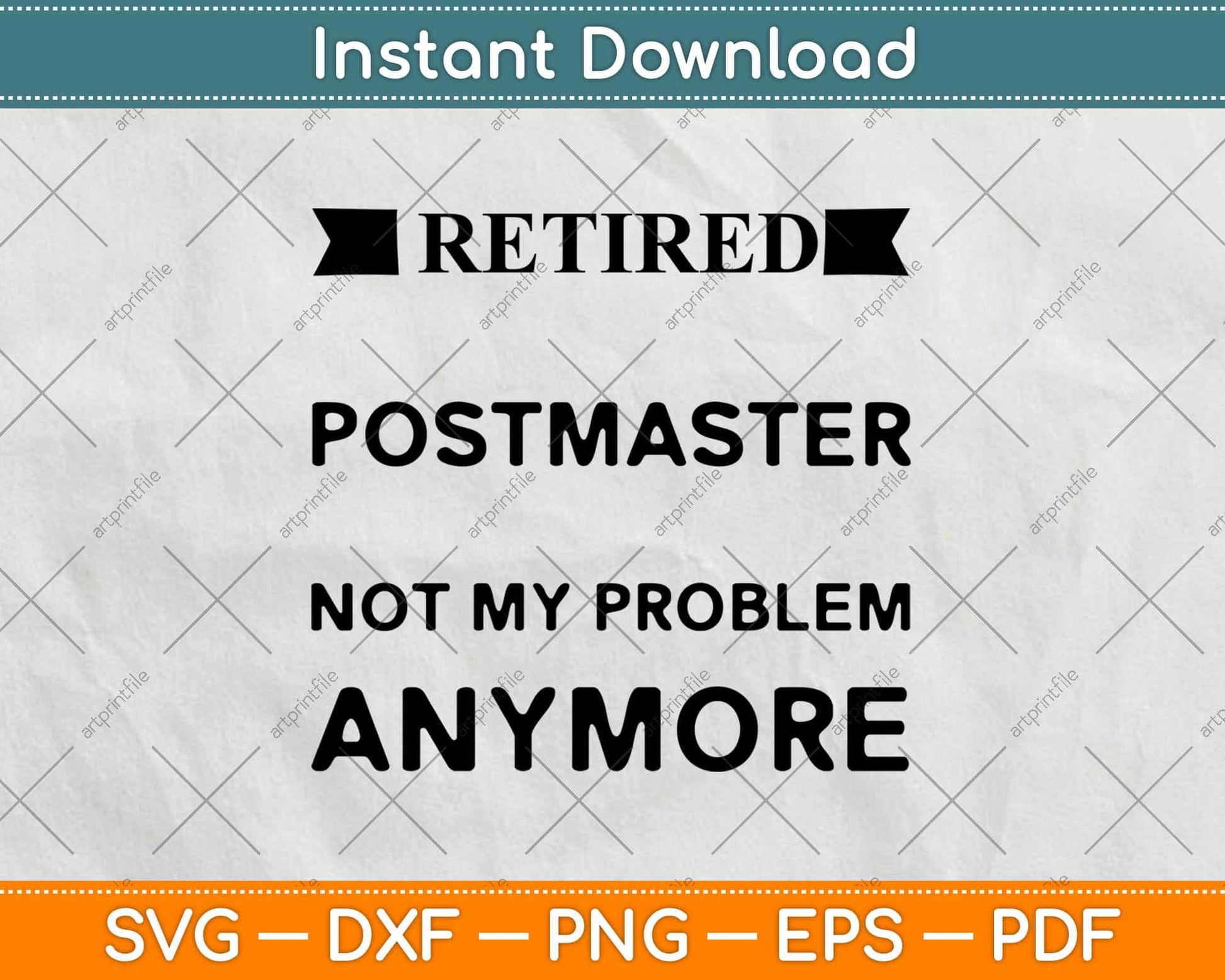 Retired Postmaster Not My Problem Anymore Svg Design Cricut Printable Files