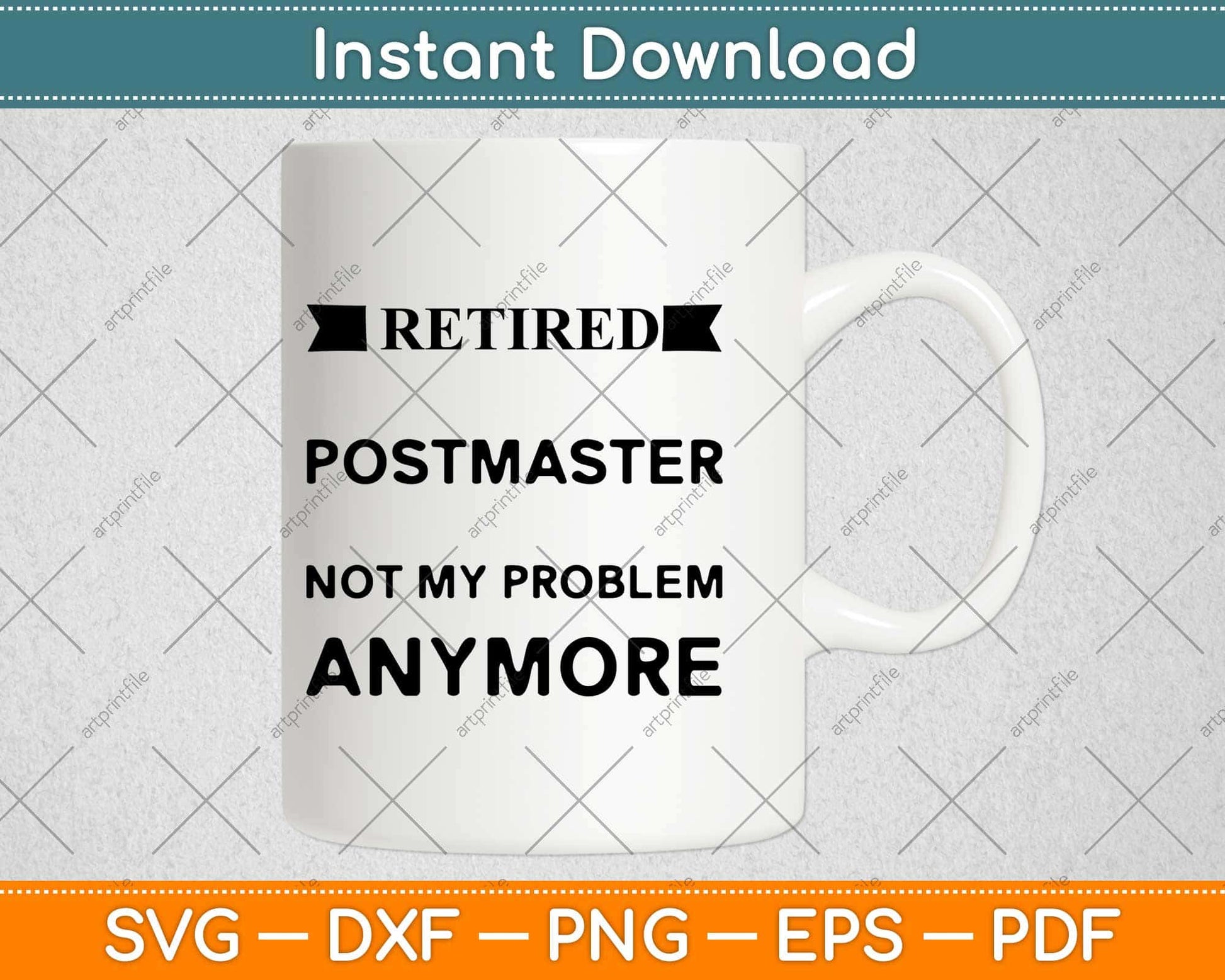 Retired Postmaster Not My Problem Anymore Svg Design Cricut Printable Files