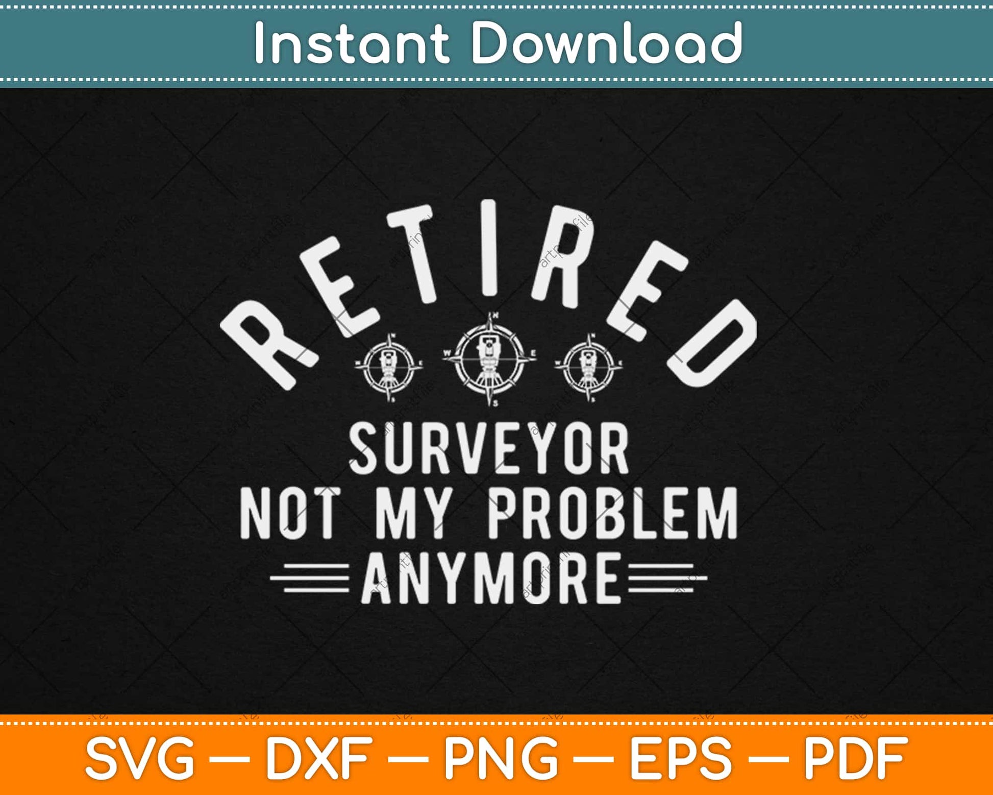 Retired Surveyor Not My Problem Anymore Svg Design Cricut Printable Cutting Files