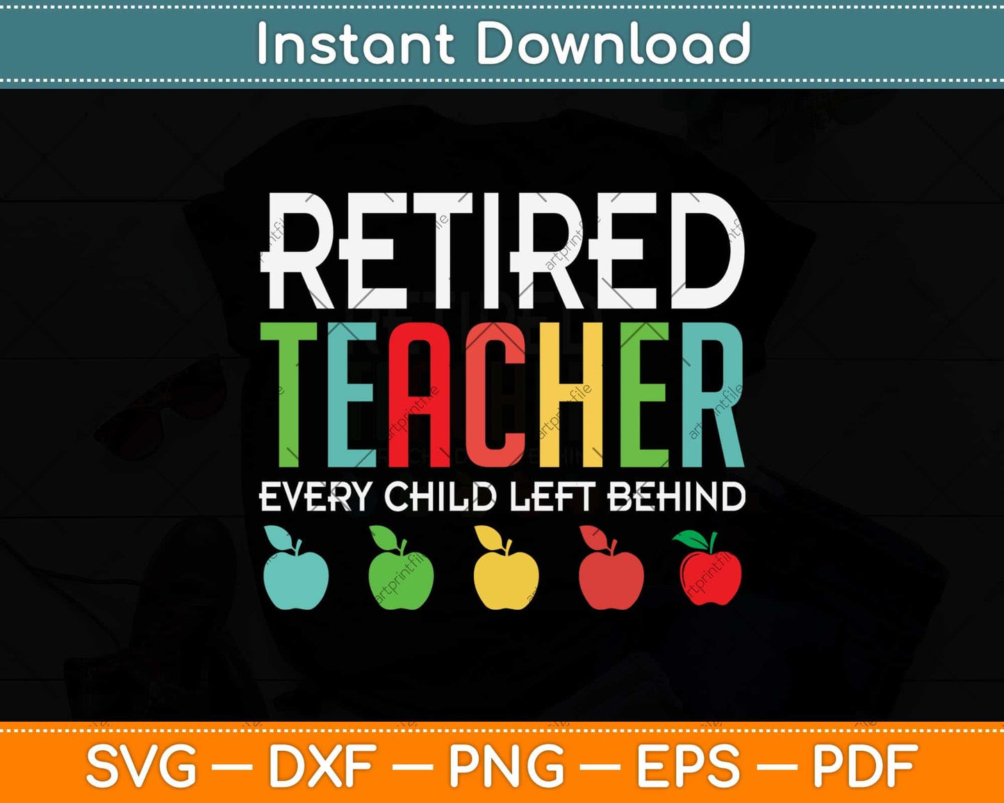 Retired Teacher Every Child Left Behind Funny Retirement Svg Png Dxf Digital Cutting File