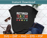 Retired Teacher Every Child Left Behind Funny Svg Design Cricut Printable Cutting Files