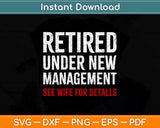 Retired Under New Management, Funny Retirement Svg Design