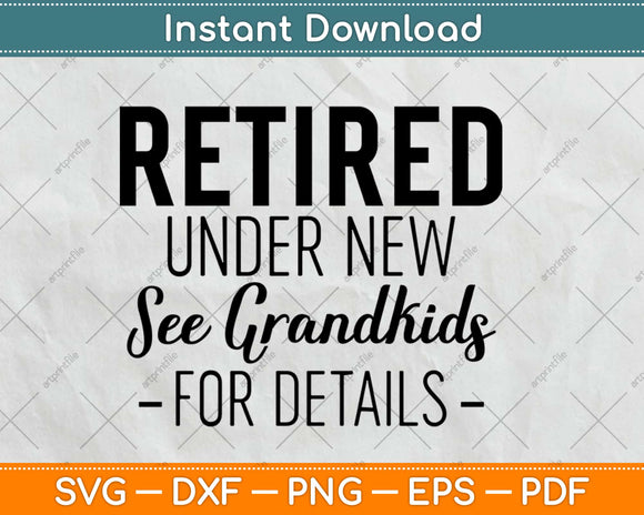 Retired Under New Management See Grandkids For Details Svg Design Cricut Cut File