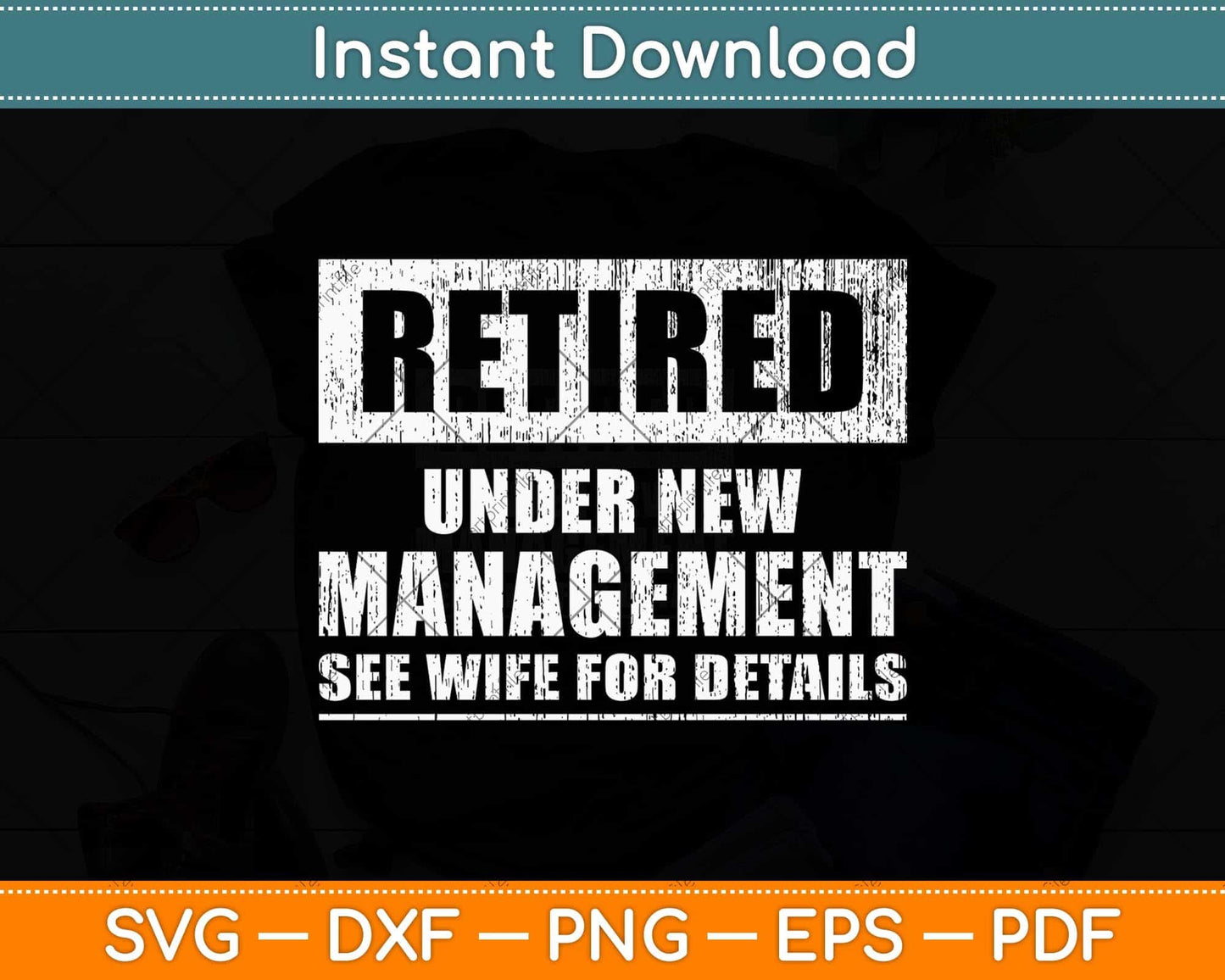 Retired Under New Management Svg Png Dxf Digital Cutting File