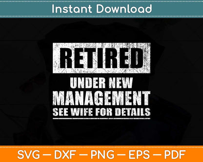 Retired Under New Management Svg Png Dxf Digital Cutting File