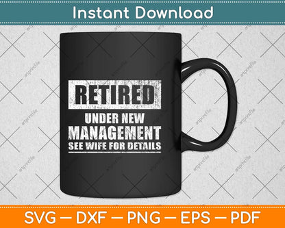 Retired Under New Management Svg Png Dxf Digital Cutting File