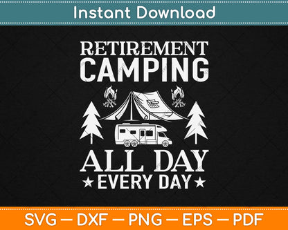 Retirement Camping All Day Every Day Svg Design Cricut Printable Cutting Files