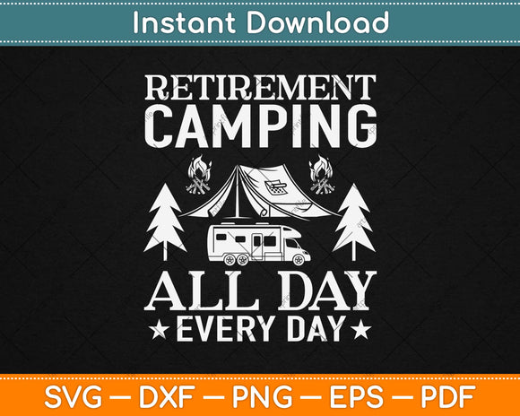 Retirement Camping All Day Every Day Svg Design Cricut Printable Cutting Files