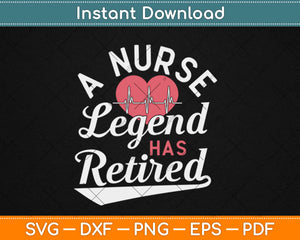 Retirement Gifts for Nurses Nursing Legend Has Retired Svg Design Cutting File