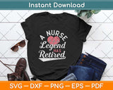 Retirement Gifts for Nurses Nursing Legend Has Retired Svg Design Cutting File