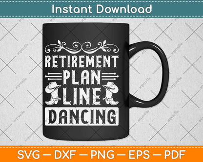 Retirement Plan Line Dancing Gift Country Music Line Dance Svg Design