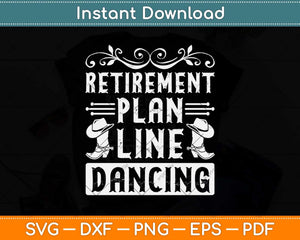Retirement Plan Line Dancing Gift Country Music Line Dance Svg Design