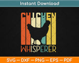 Retro Chicken Whisperer Funny Farmer Chicken Svg Design Cricut Cutting Files