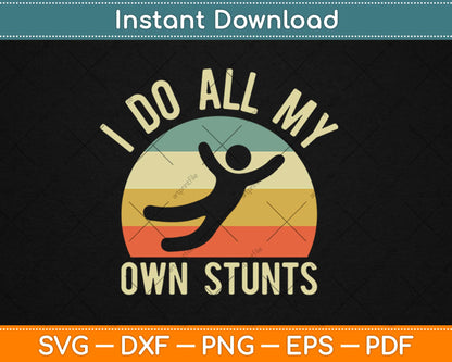 Retro I Do All My Own Stunts Funny Injury Svg Design Cricut Printable Cutting Files