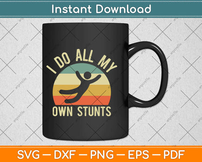 Retro I Do All My Own Stunts Funny Injury Svg Design Cricut Printable Cutting Files