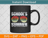 Retro Last Day Of School Schools Out For Summer Teacher Svg Png Dxf Cutting File