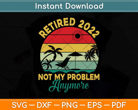 Retro Retired 2022 Vintage Fathers Day For Mom Dad Svg Png Dxf Digital Cutting File
