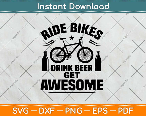 Ride Bikes Drink Beer Get Awesome Cycling Svg Design Cricut Printable Cutting Files
