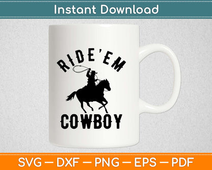 Ride’ Em Cowboy Svg Design Cricut Printable Cutting Files