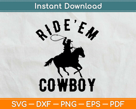 Ride’ Em Cowboy Svg Design Cricut Printable Cutting Files